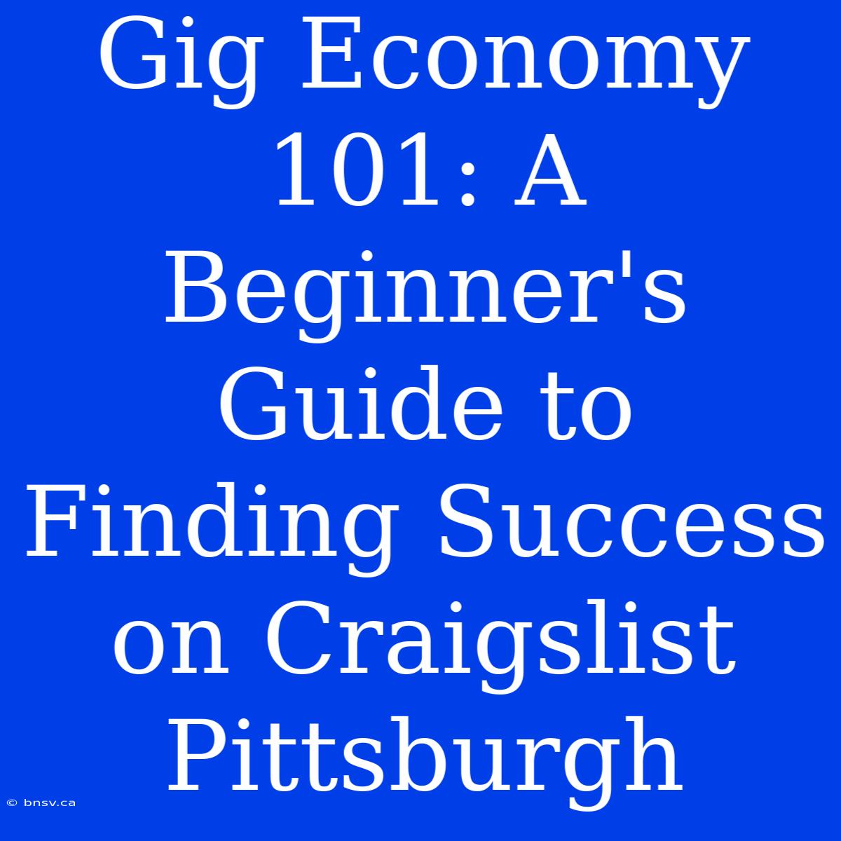 Gig Economy 101: A Beginner's Guide To Finding Success On Craigslist Pittsburgh