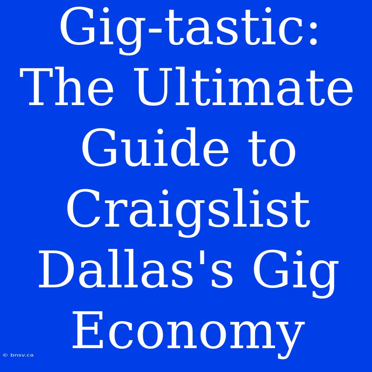 Gig-tastic: The Ultimate Guide To Craigslist Dallas's Gig Economy