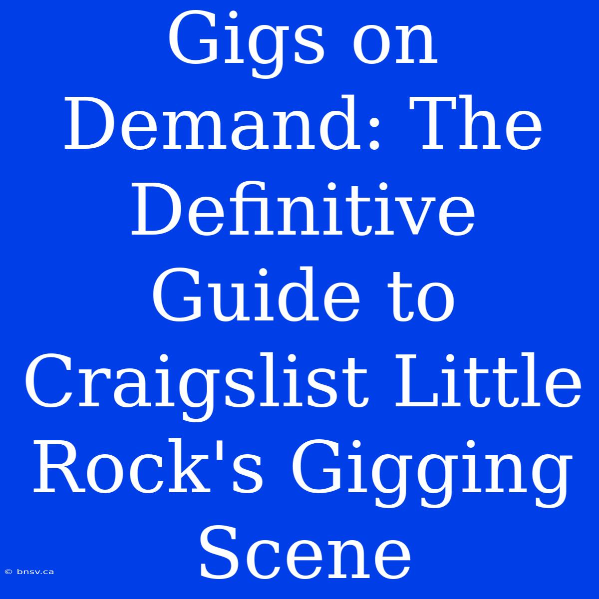 Gigs On Demand: The Definitive Guide To Craigslist Little Rock's Gigging Scene