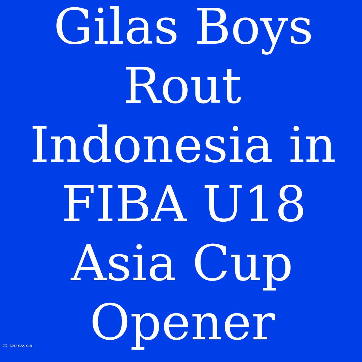 Gilas Boys Rout Indonesia In FIBA U18 Asia Cup Opener