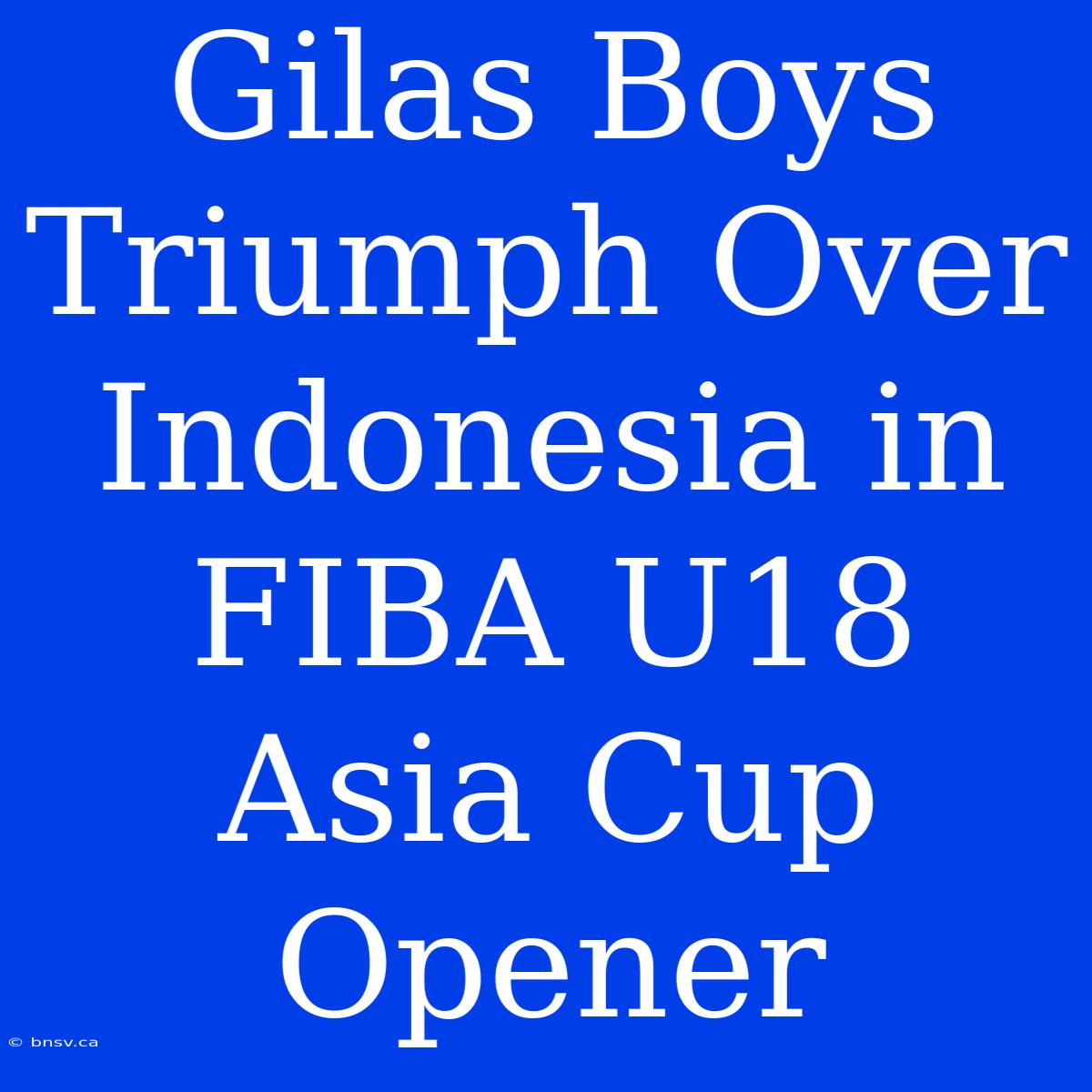 Gilas Boys Triumph Over Indonesia In FIBA U18 Asia Cup Opener