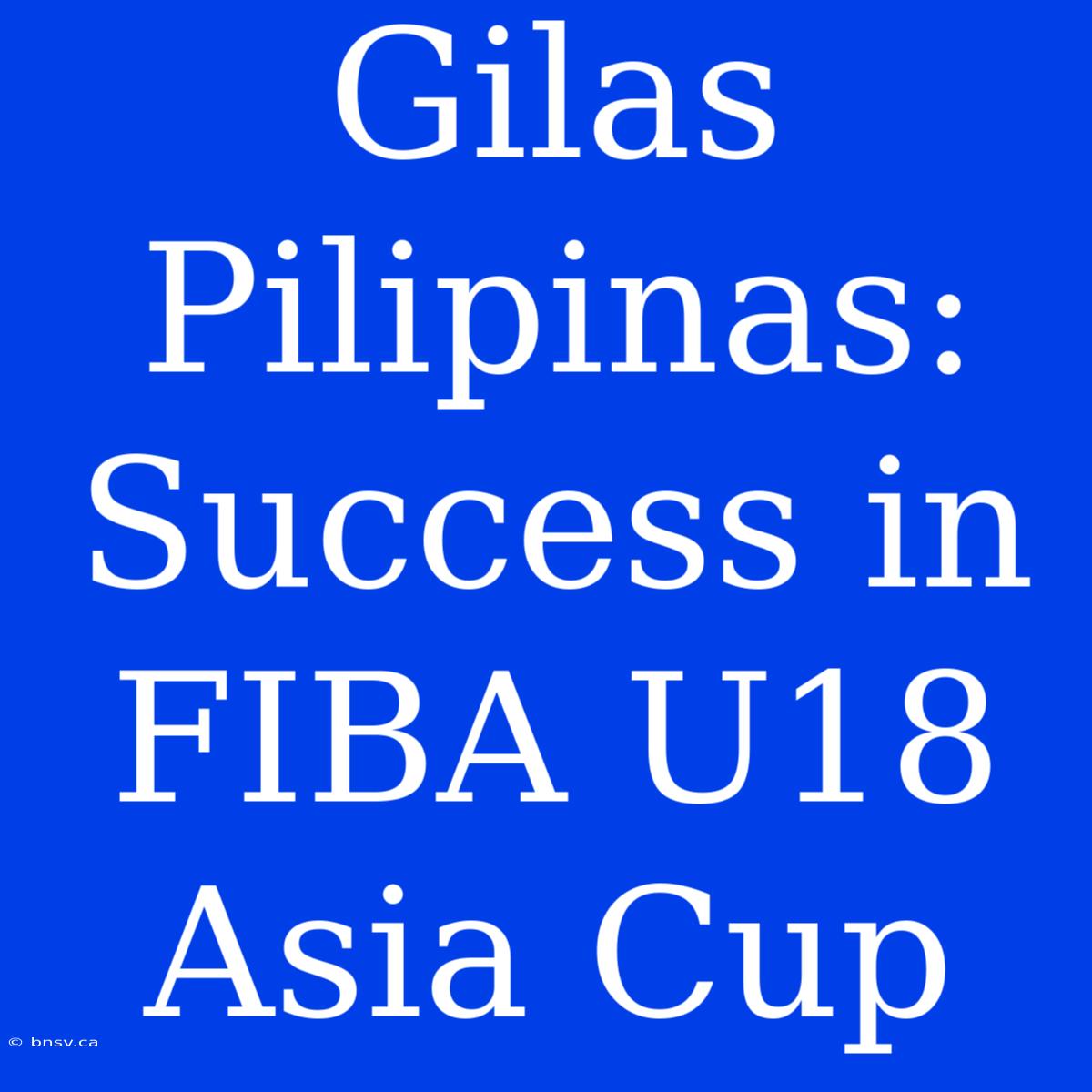 Gilas Pilipinas: Success In FIBA U18 Asia Cup