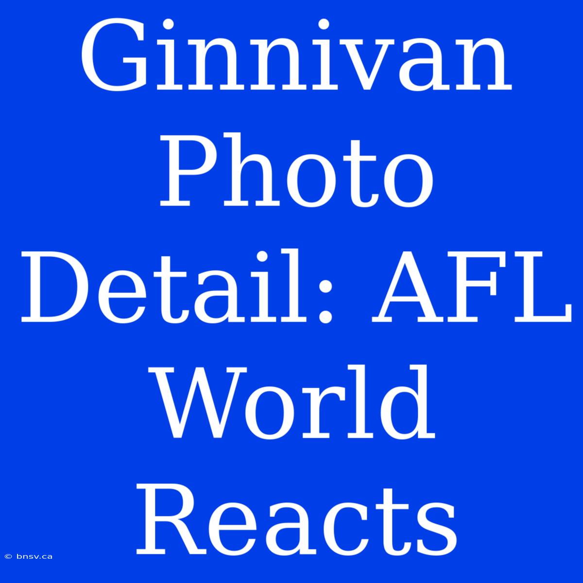 Ginnivan Photo Detail: AFL World Reacts