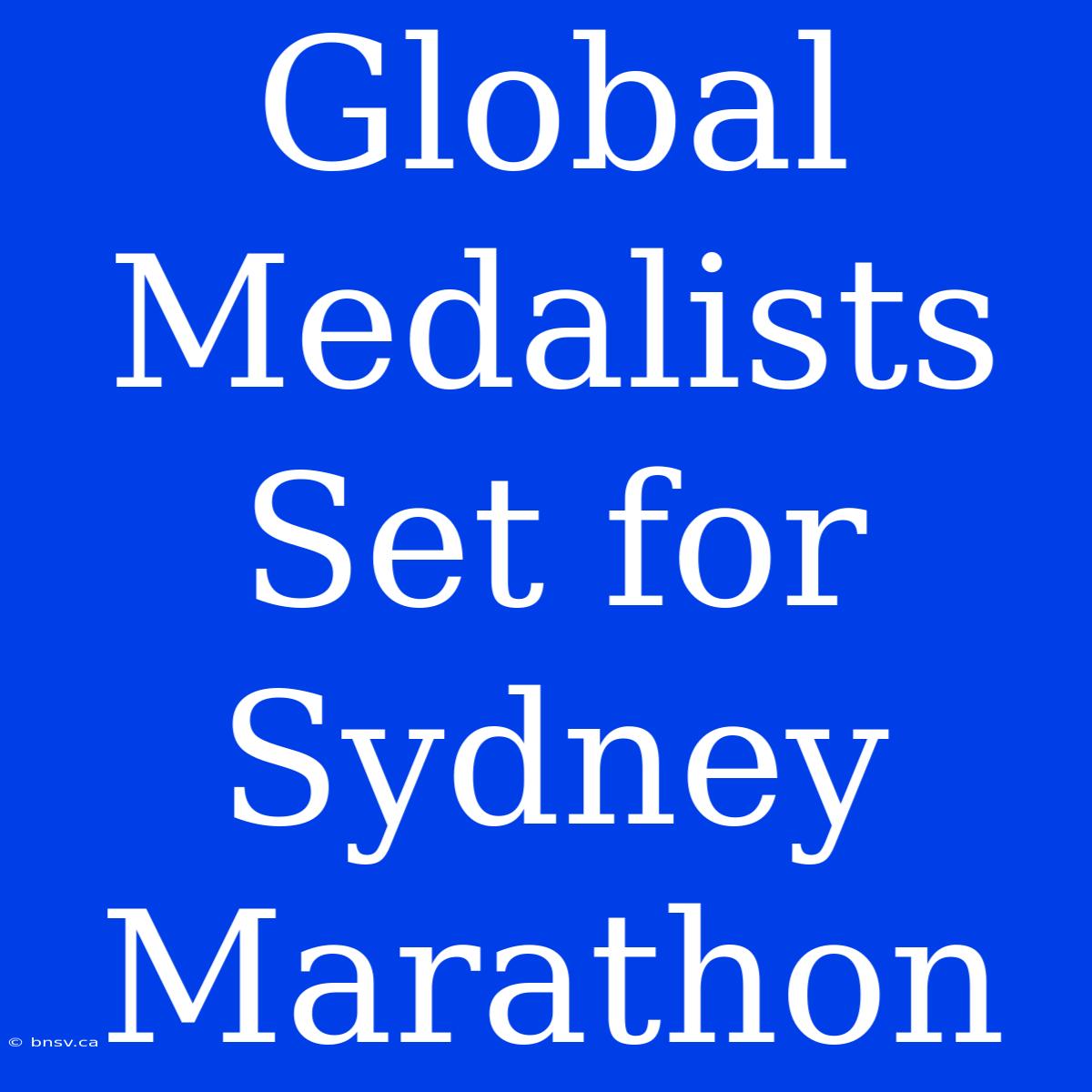 Global Medalists Set For Sydney Marathon