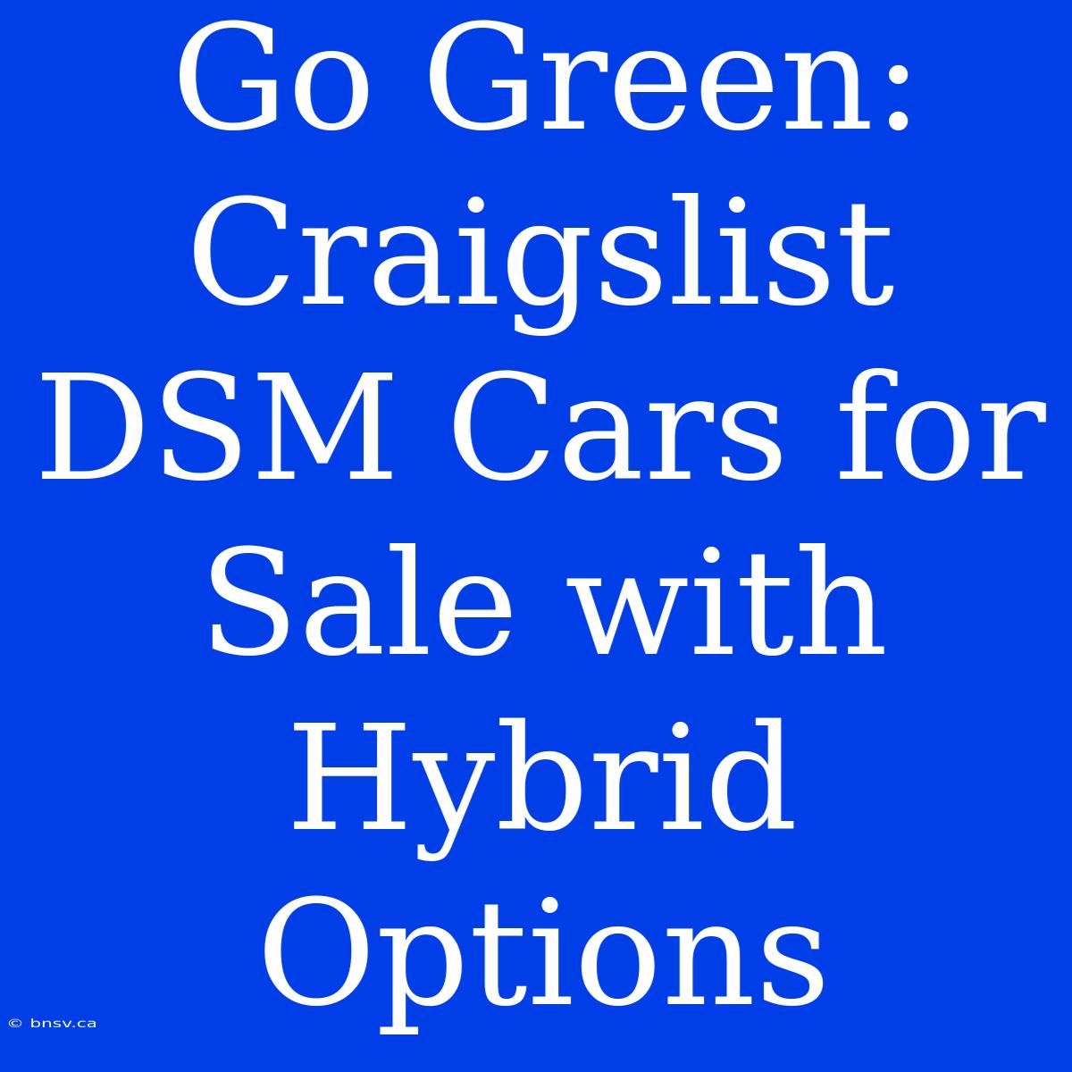 Go Green: Craigslist DSM Cars For Sale With Hybrid Options