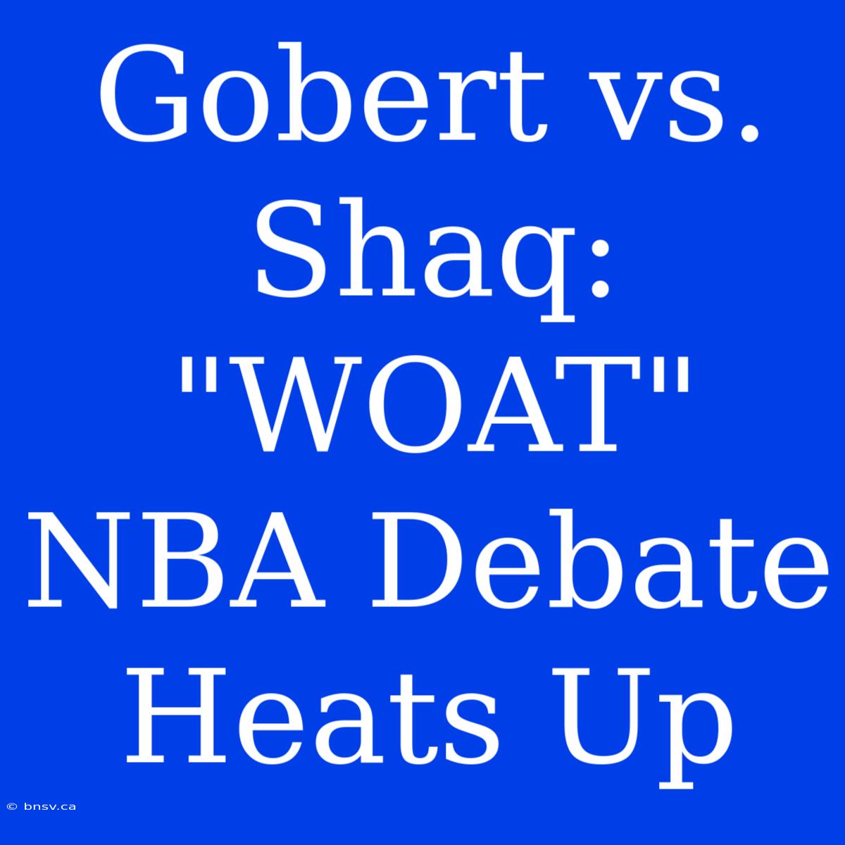 Gobert Vs. Shaq: 