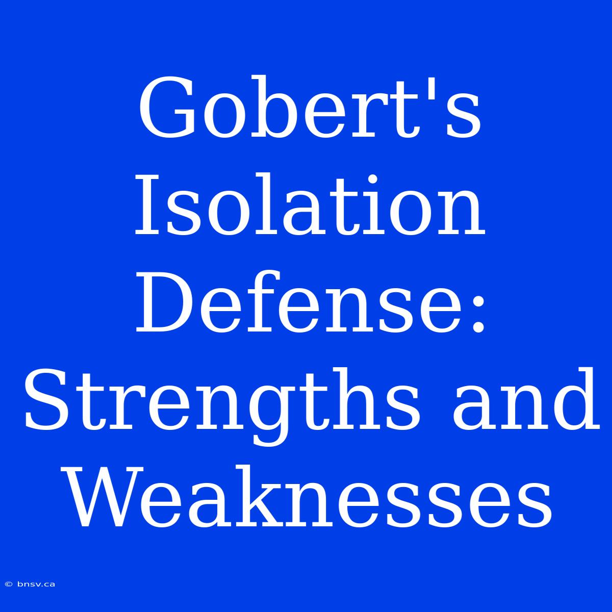 Gobert's Isolation Defense: Strengths And Weaknesses