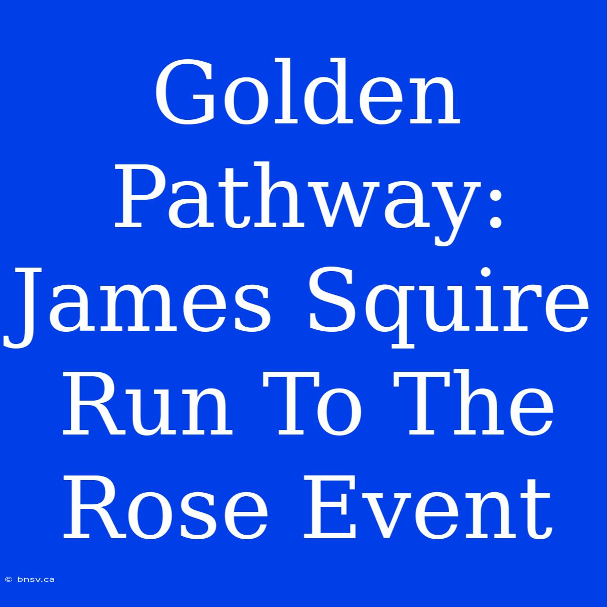 Golden Pathway: James Squire Run To The Rose Event