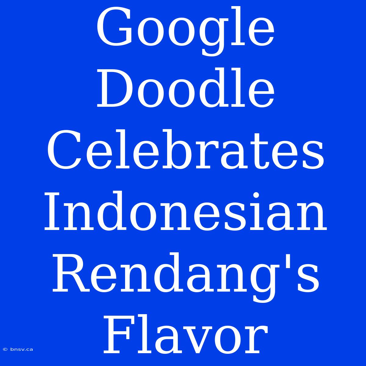 Google Doodle Celebrates Indonesian Rendang's Flavor