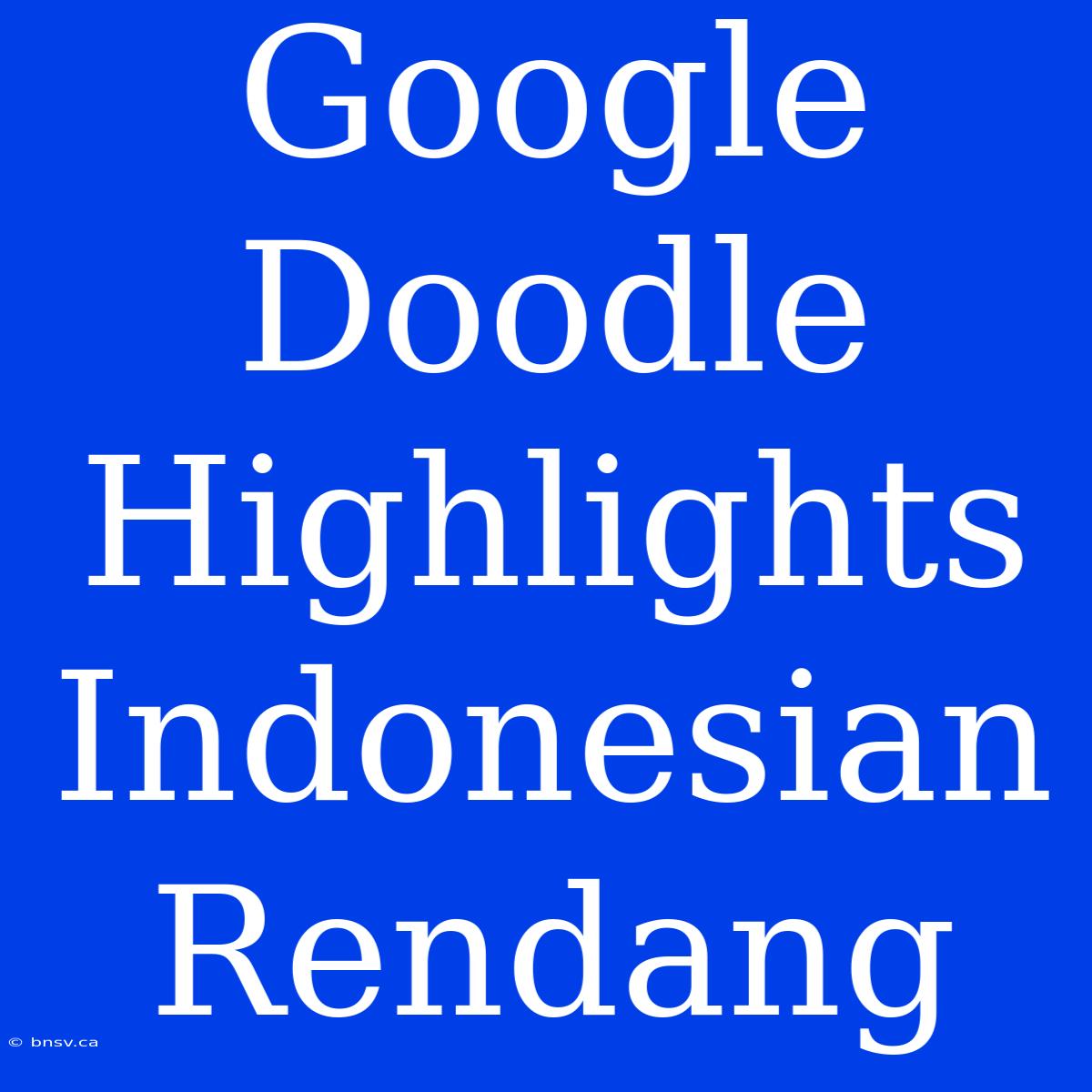 Google Doodle Highlights Indonesian Rendang