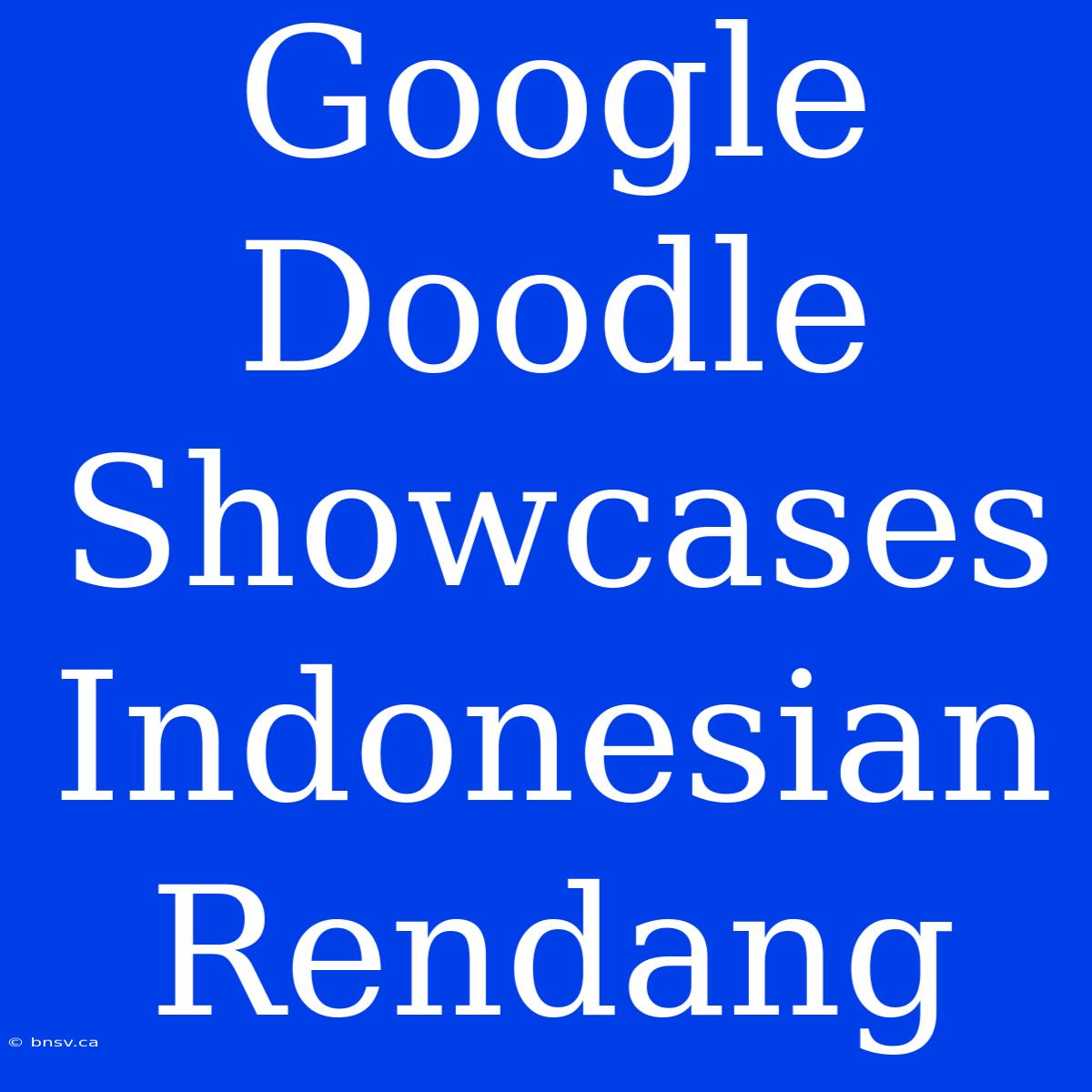 Google Doodle Showcases Indonesian Rendang