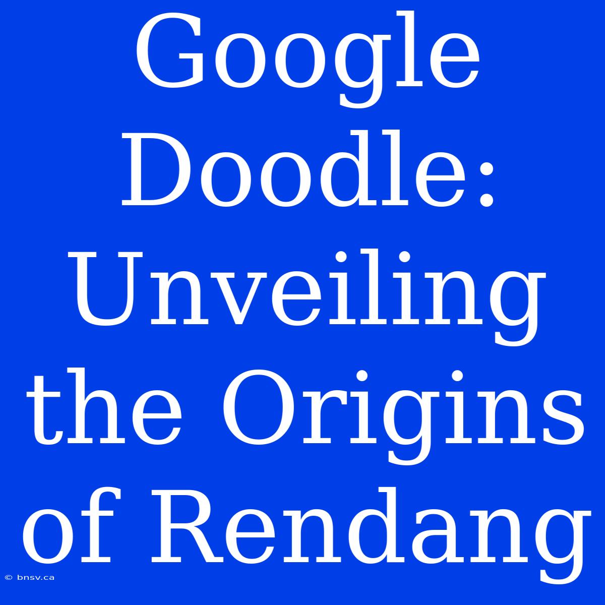 Google Doodle: Unveiling The Origins Of Rendang