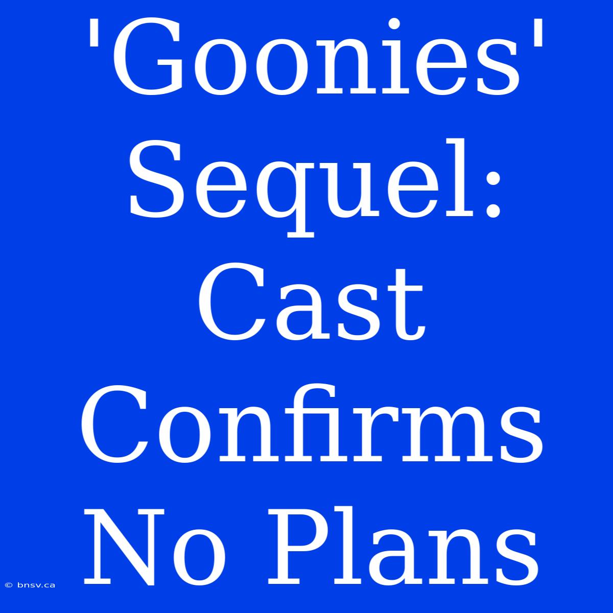 'Goonies' Sequel: Cast Confirms No Plans