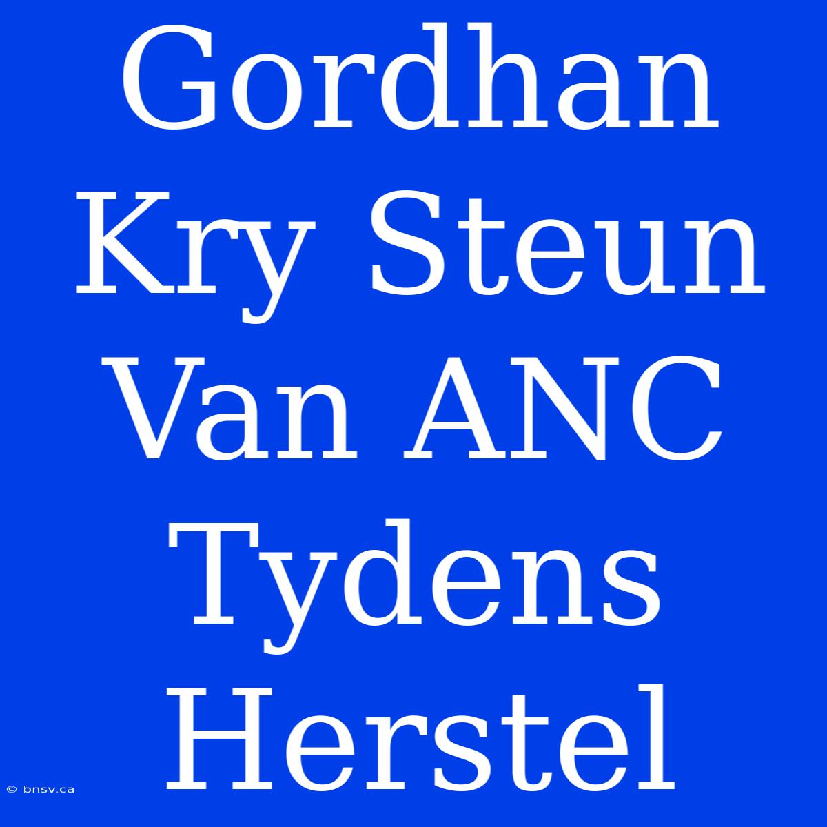 Gordhan Kry Steun Van ANC Tydens Herstel