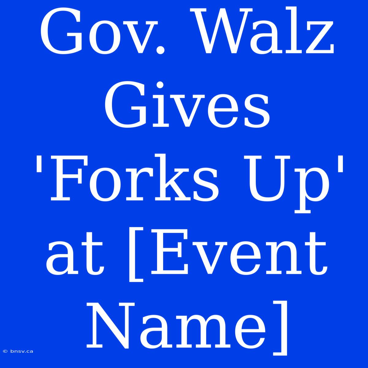 Gov. Walz Gives 'Forks Up' At [Event Name]