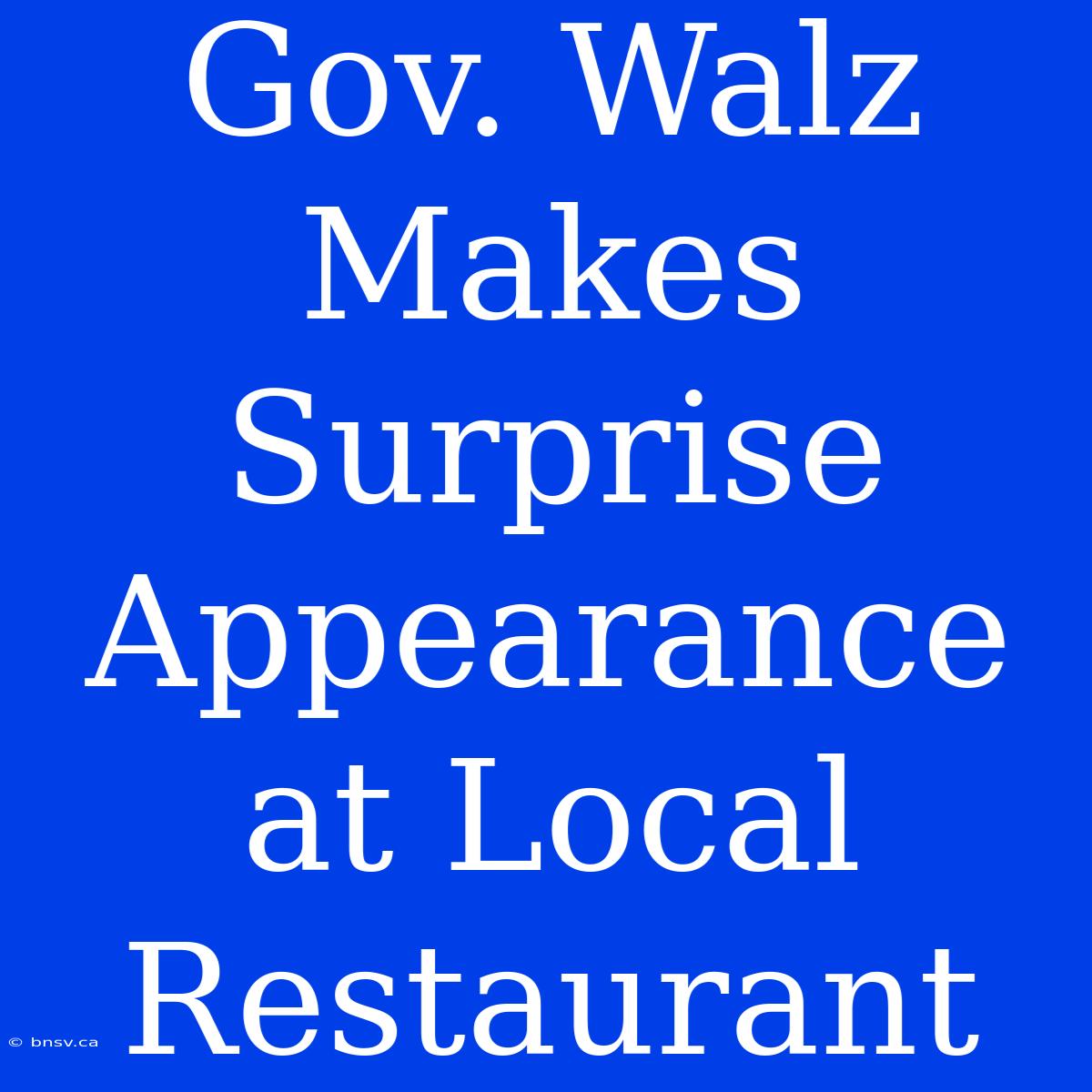 Gov. Walz Makes Surprise Appearance At Local Restaurant