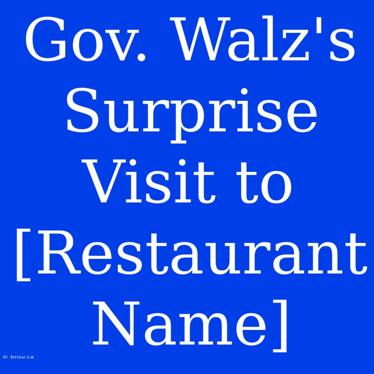 Gov. Walz's Surprise Visit To [Restaurant Name]