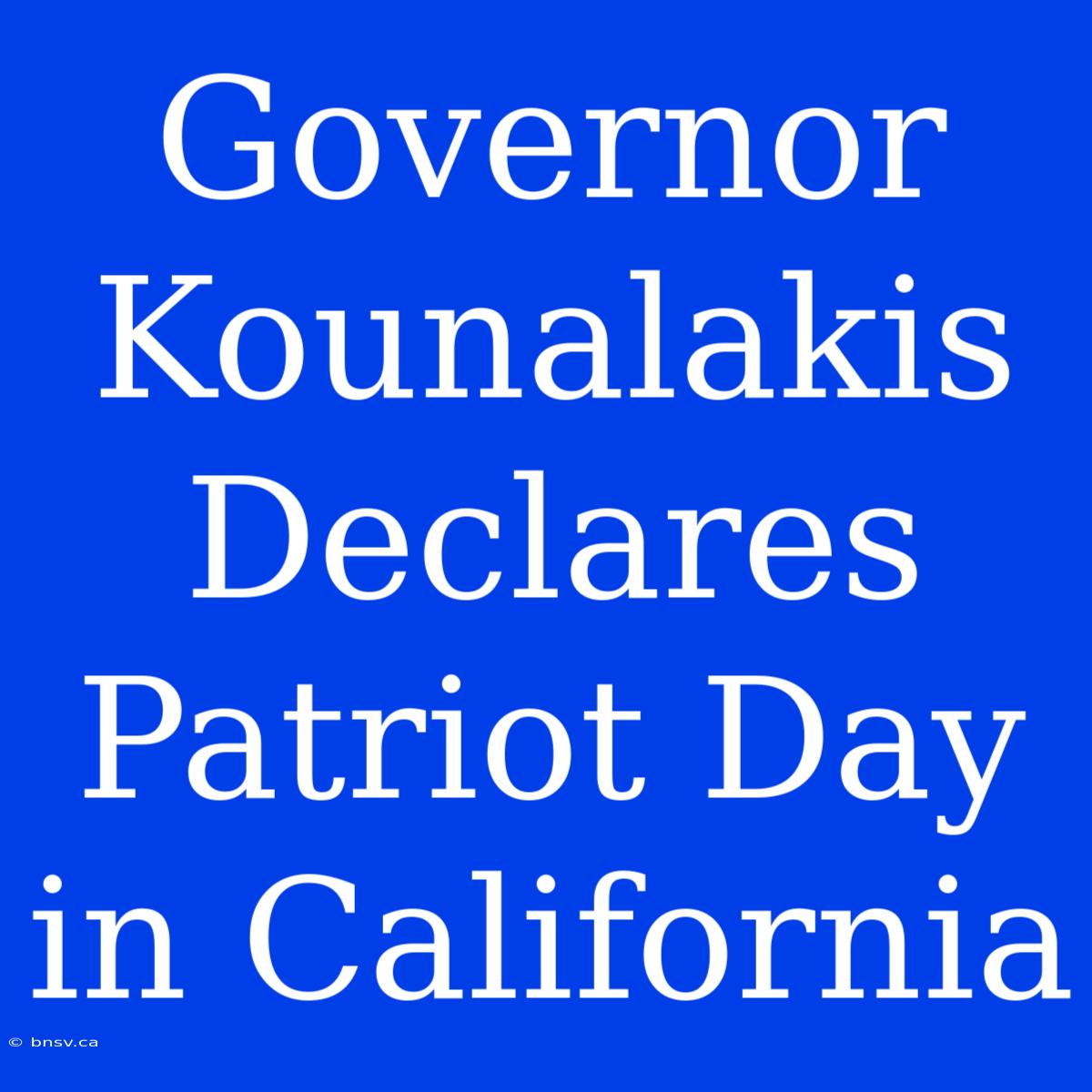 Governor Kounalakis Declares Patriot Day In California