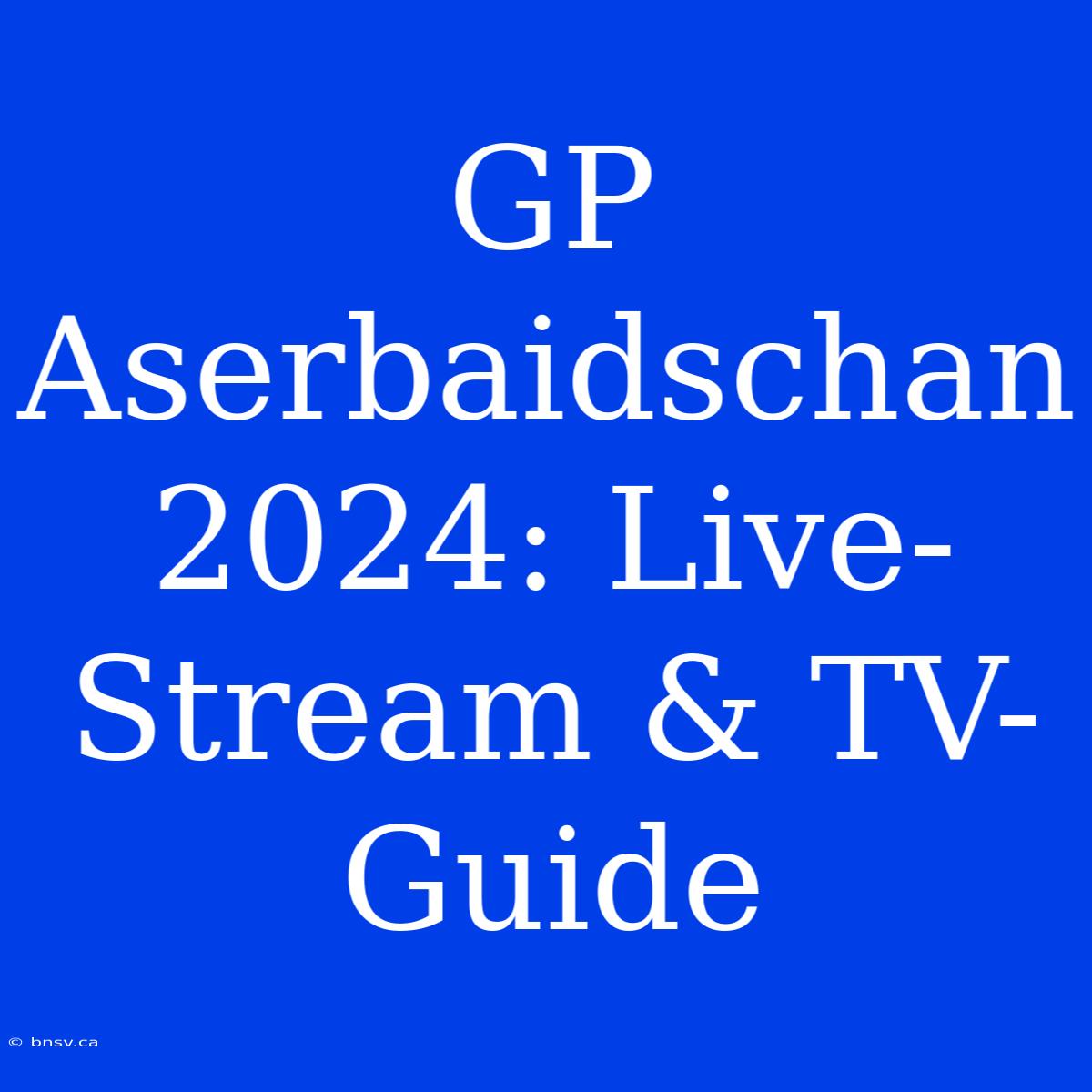 GP Aserbaidschan 2024: Live-Stream & TV-Guide