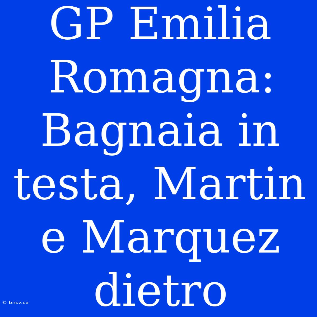 GP Emilia Romagna: Bagnaia In Testa, Martin E Marquez Dietro