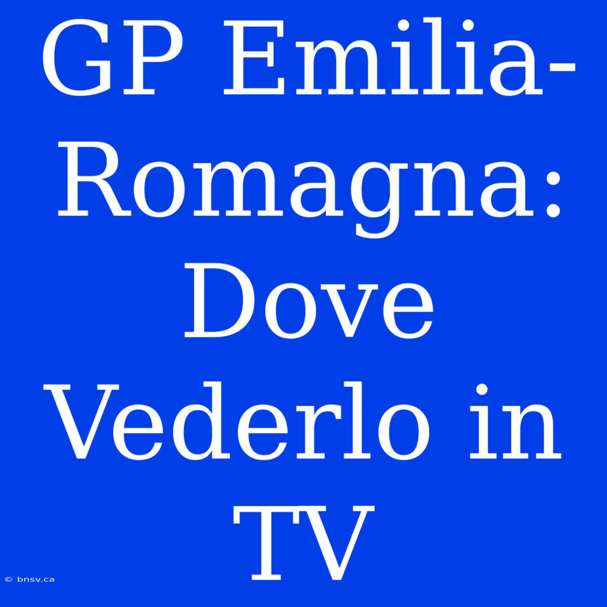 GP Emilia-Romagna: Dove Vederlo In TV