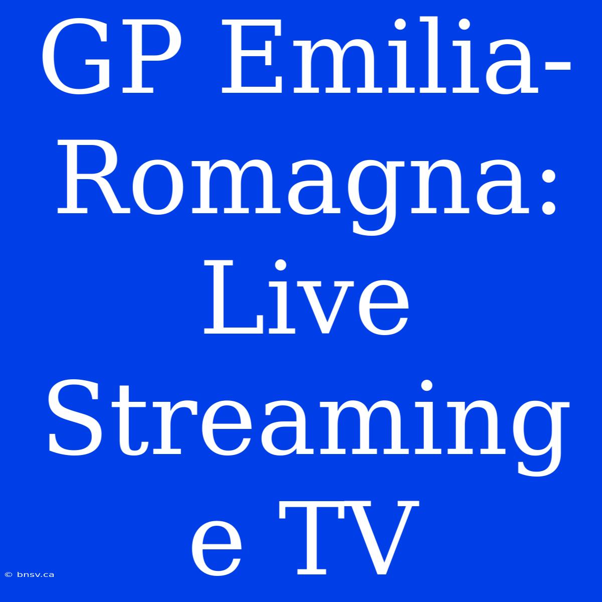 GP Emilia-Romagna: Live Streaming E TV