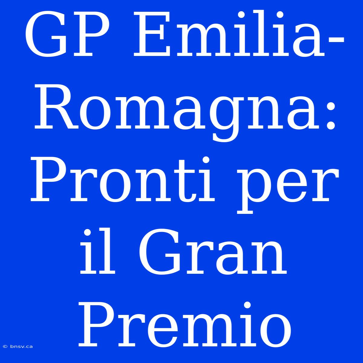 GP Emilia-Romagna: Pronti Per Il Gran Premio