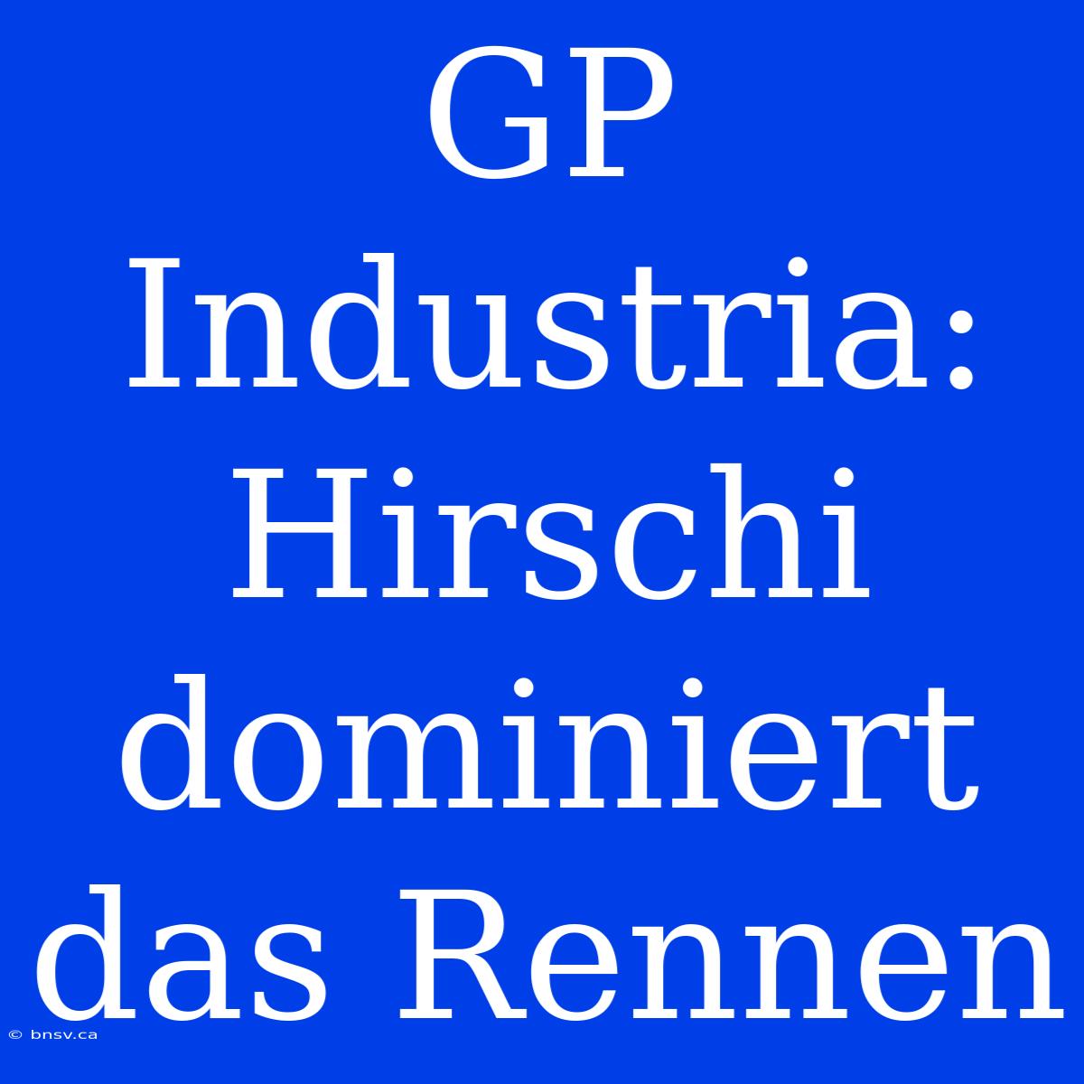 GP Industria: Hirschi Dominiert Das Rennen