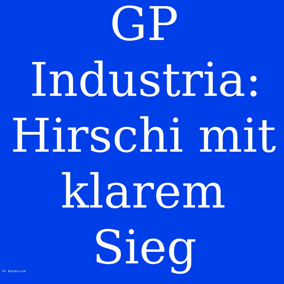 GP Industria: Hirschi Mit Klarem Sieg