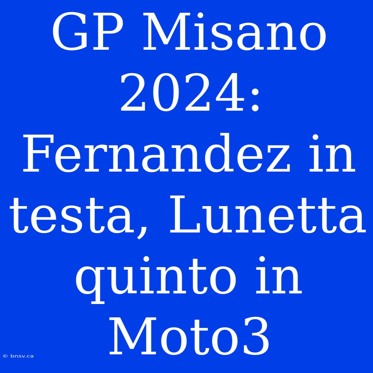 GP Misano 2024: Fernandez In Testa, Lunetta Quinto In Moto3