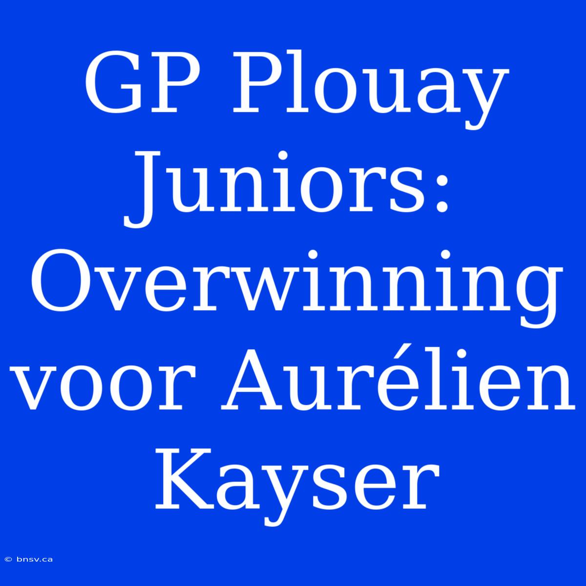 GP Plouay Juniors: Overwinning Voor Aurélien Kayser