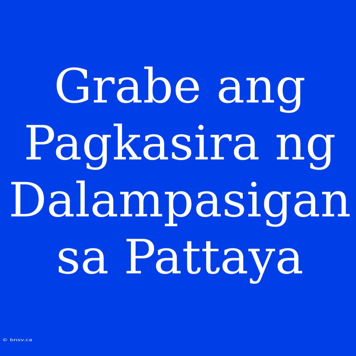 Grabe Ang Pagkasira Ng Dalampasigan Sa Pattaya