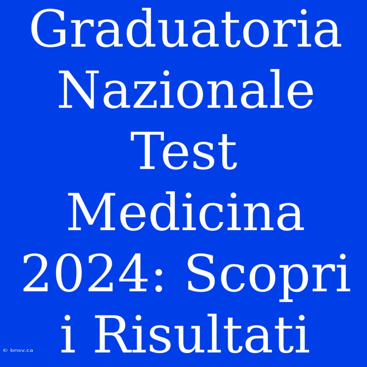 Graduatoria Nazionale Test Medicina 2024: Scopri I Risultati