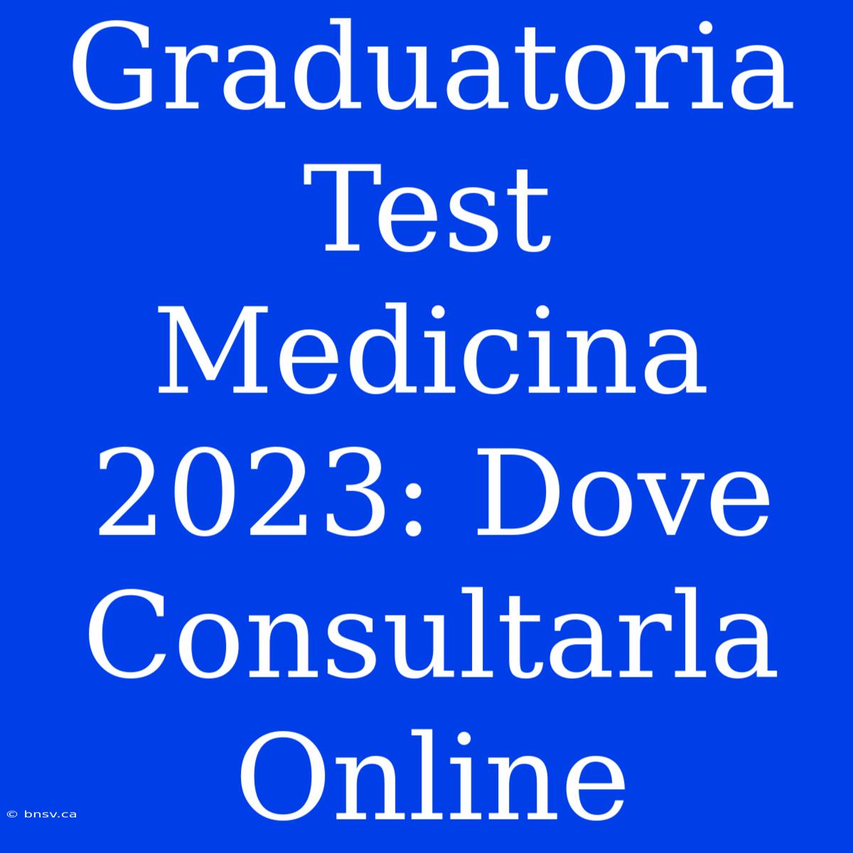 Graduatoria Test Medicina 2023: Dove Consultarla Online