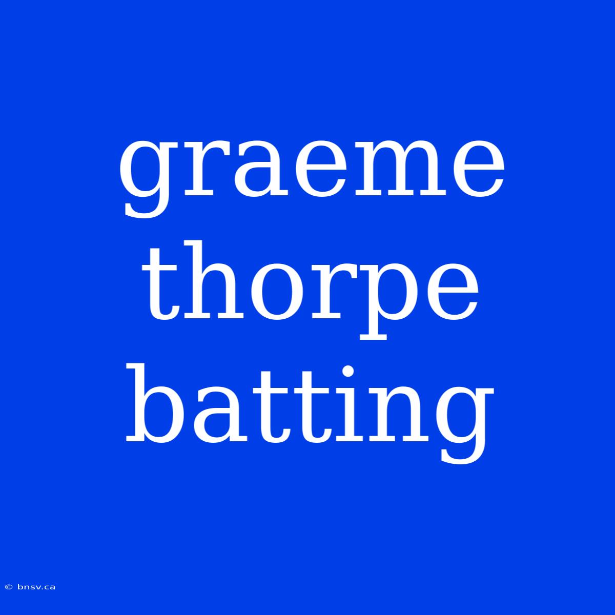 Graeme Thorpe Batting