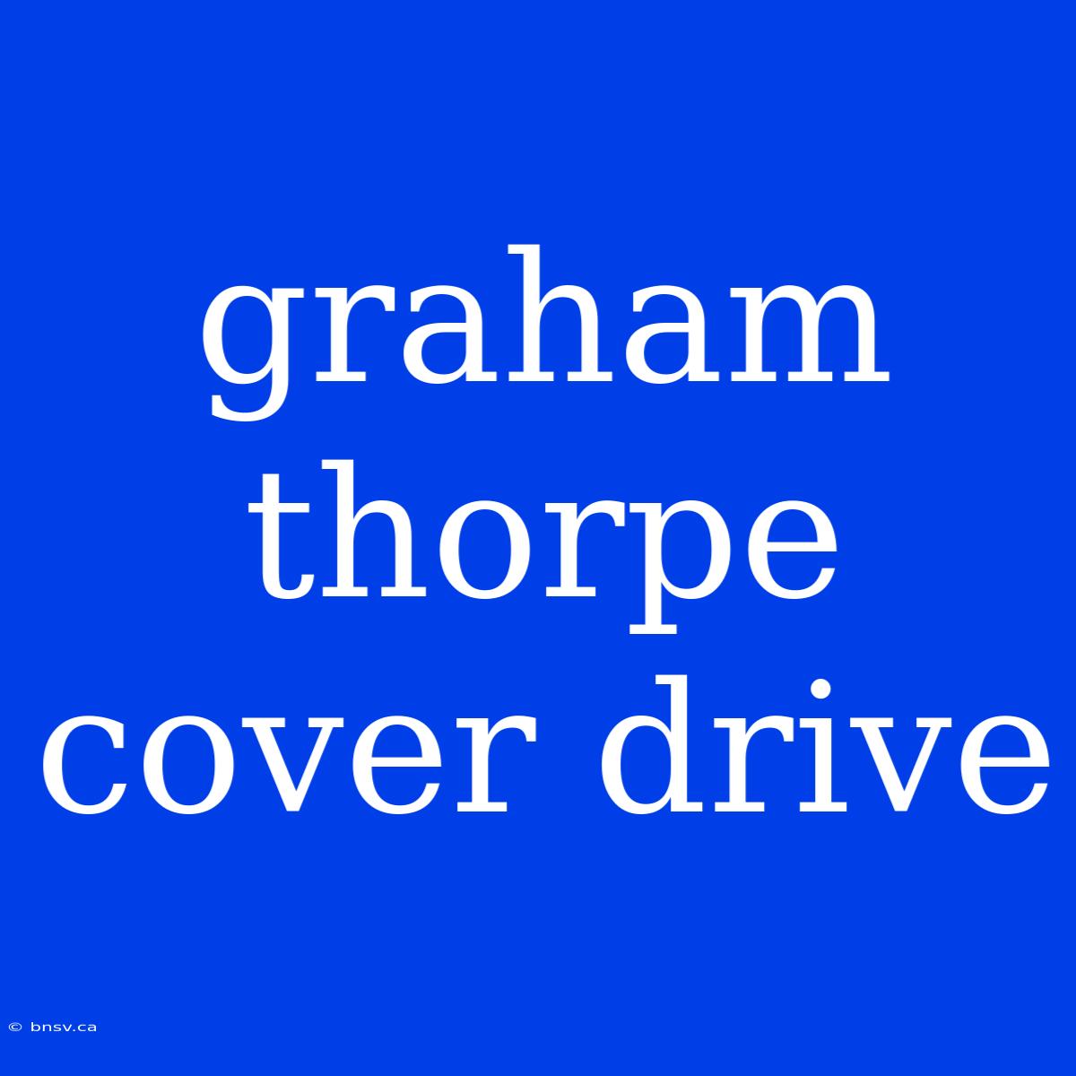 Graham Thorpe Cover Drive