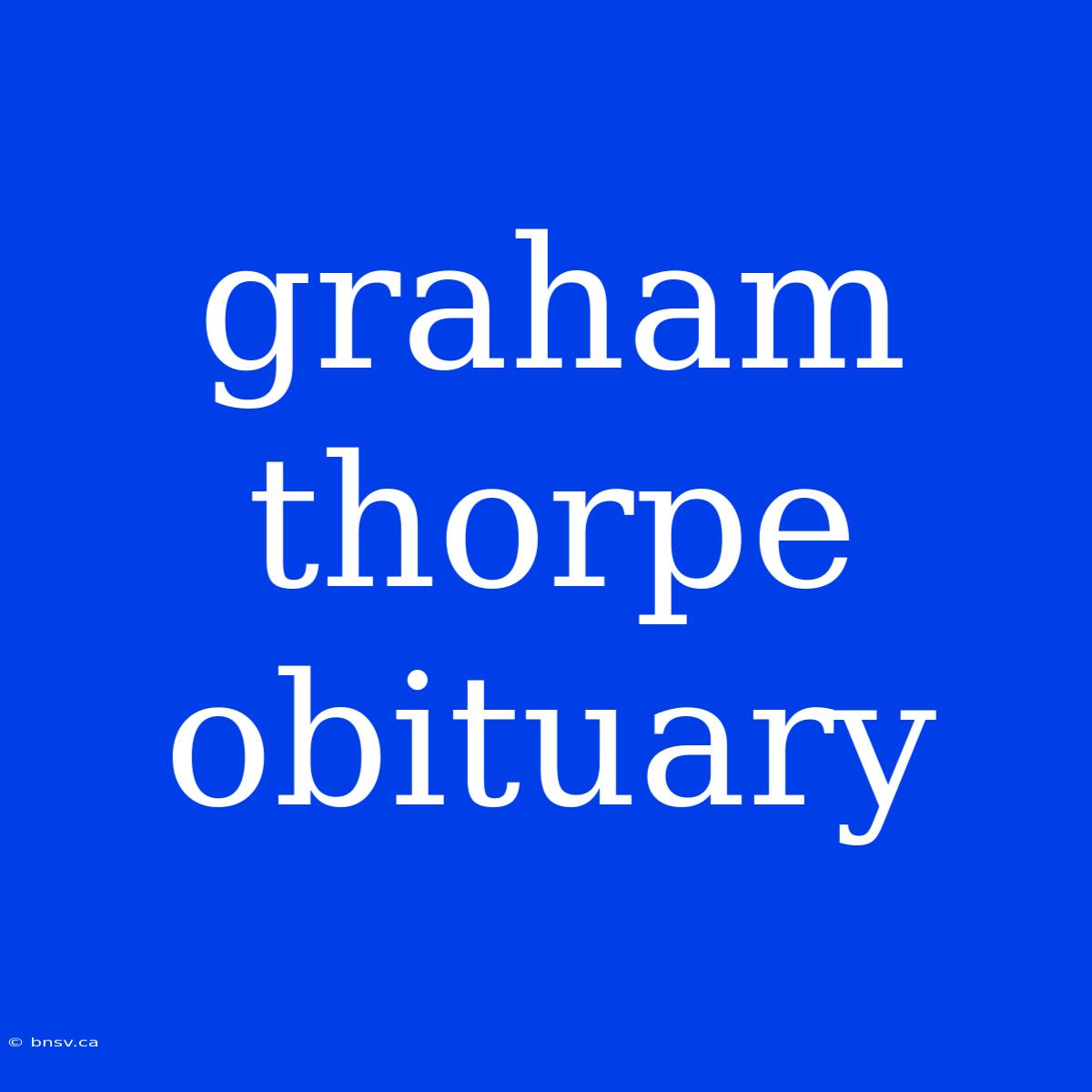 Graham Thorpe Obituary