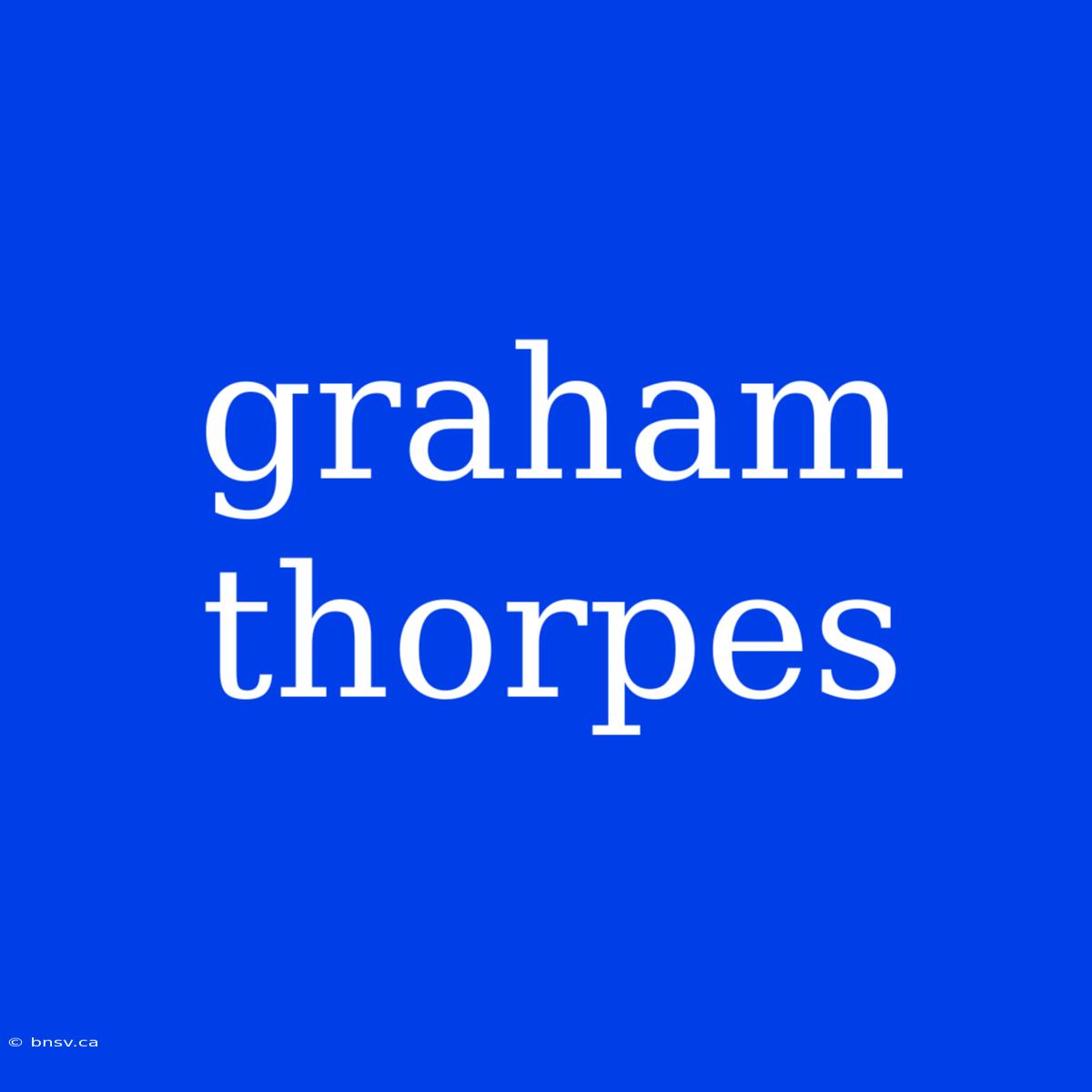 Graham Thorpes