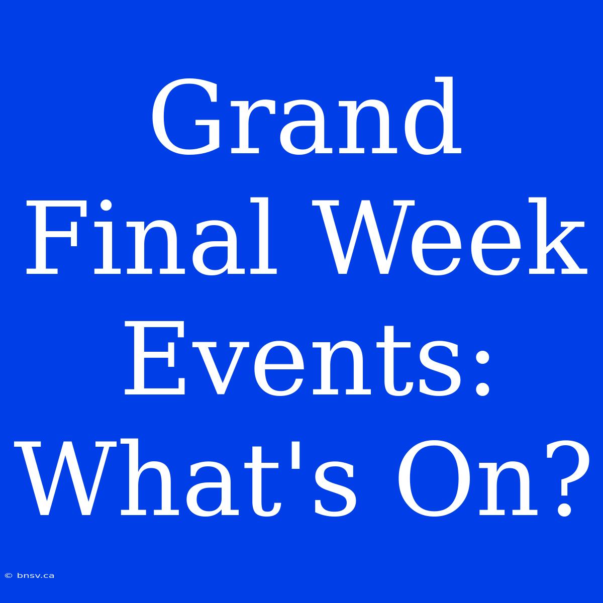 Grand Final Week Events: What's On?