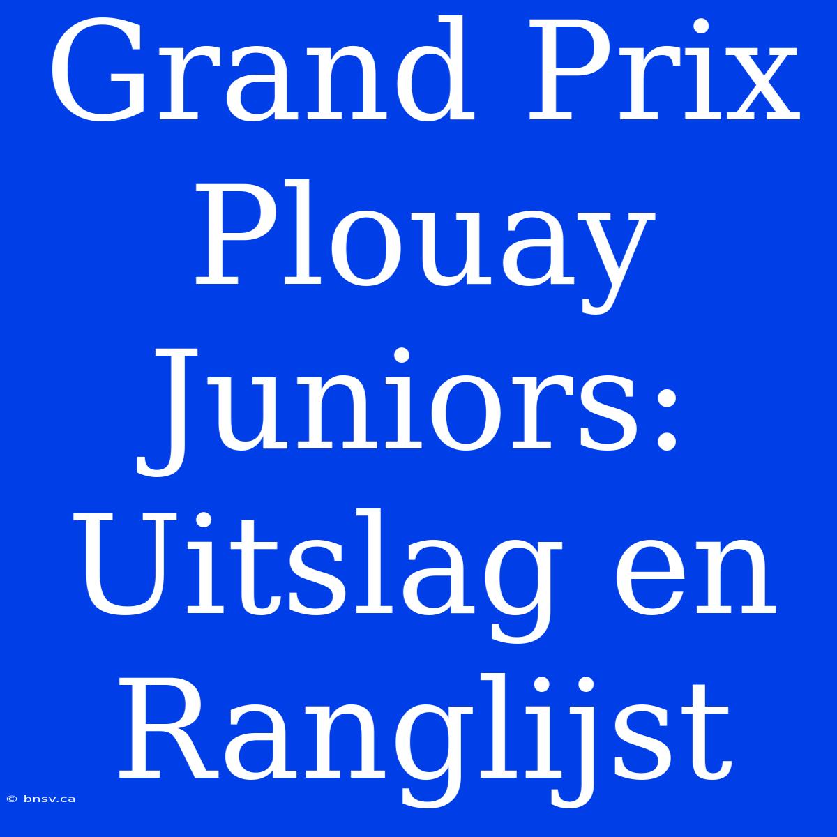 Grand Prix Plouay Juniors: Uitslag En Ranglijst