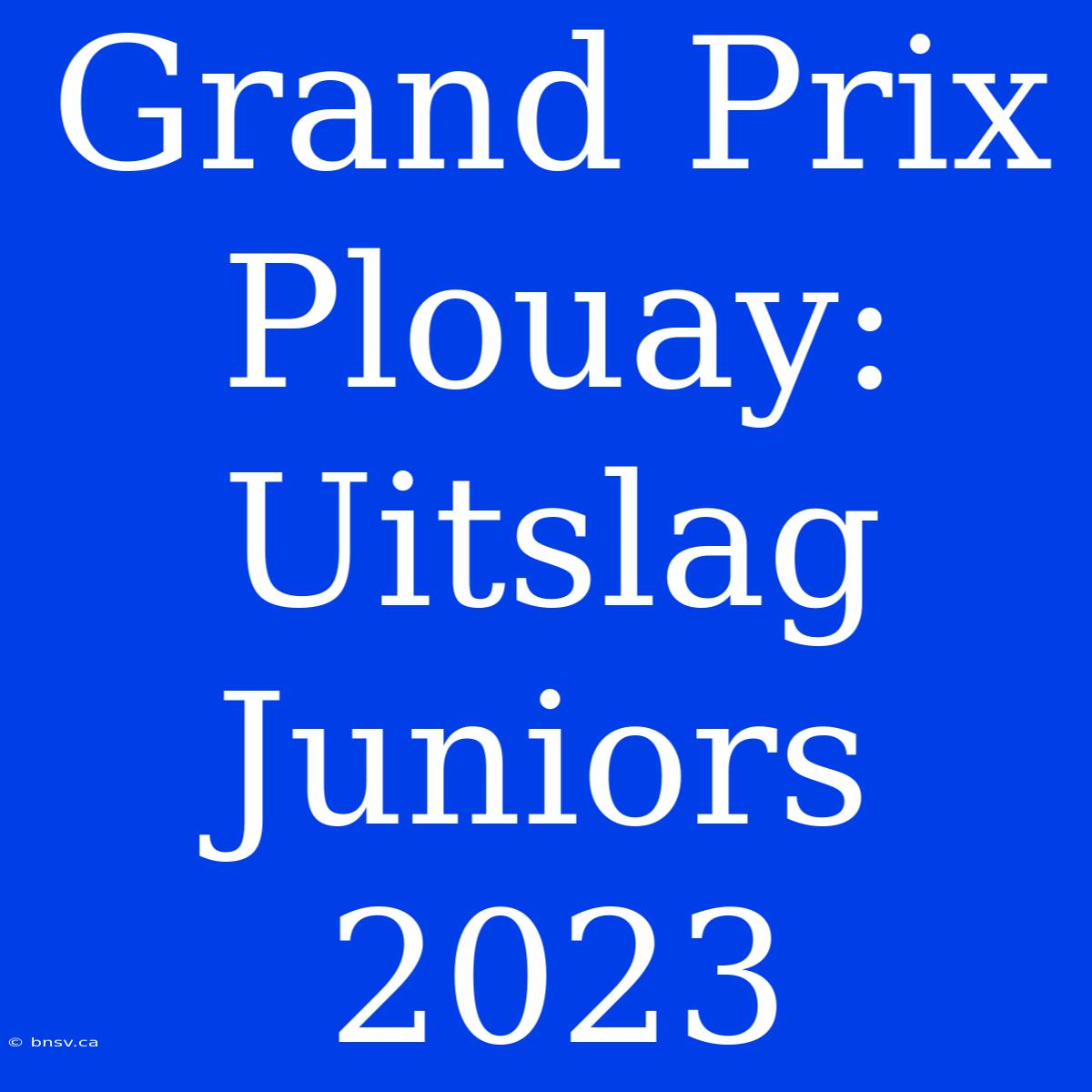 Grand Prix Plouay: Uitslag Juniors 2023