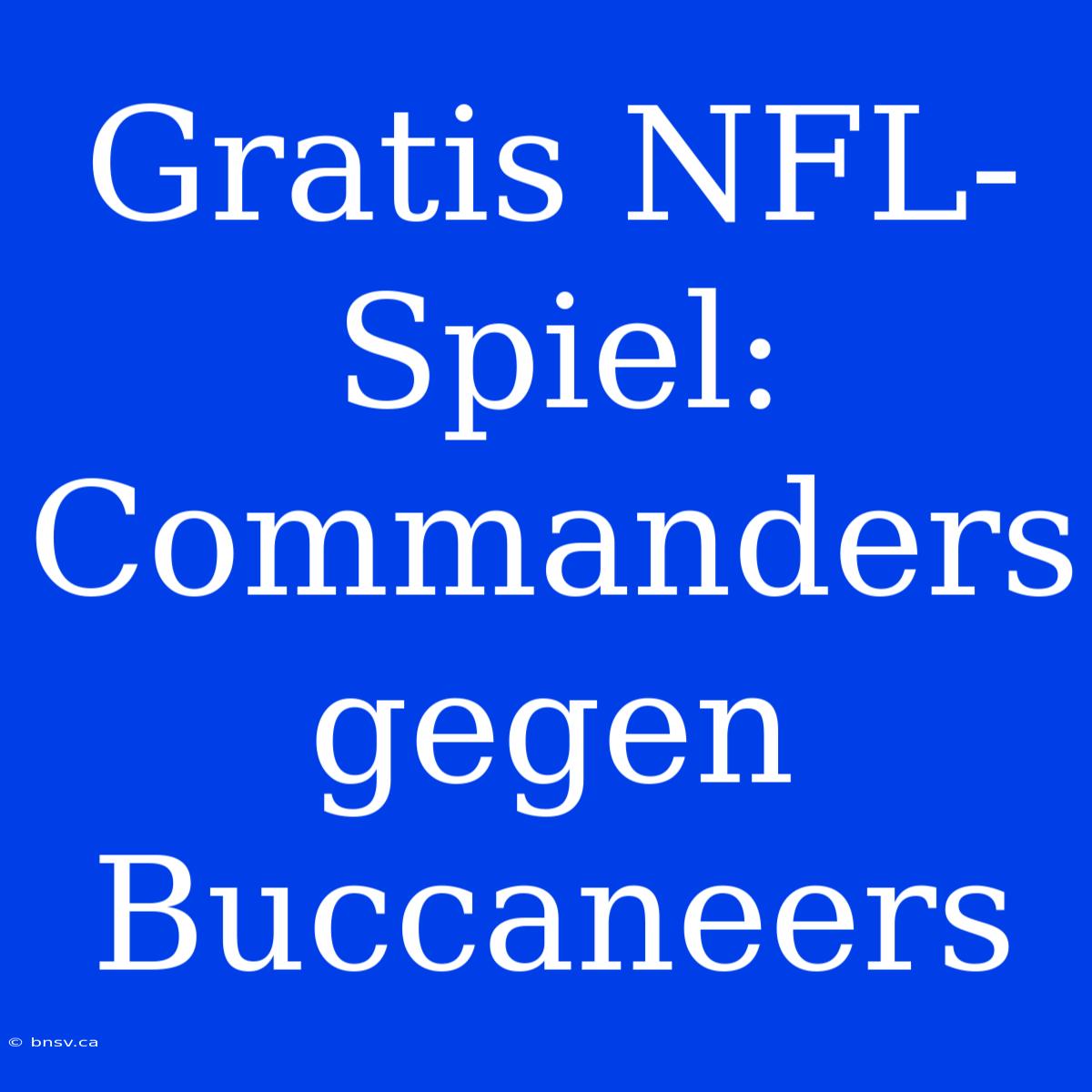 Gratis NFL-Spiel: Commanders Gegen Buccaneers