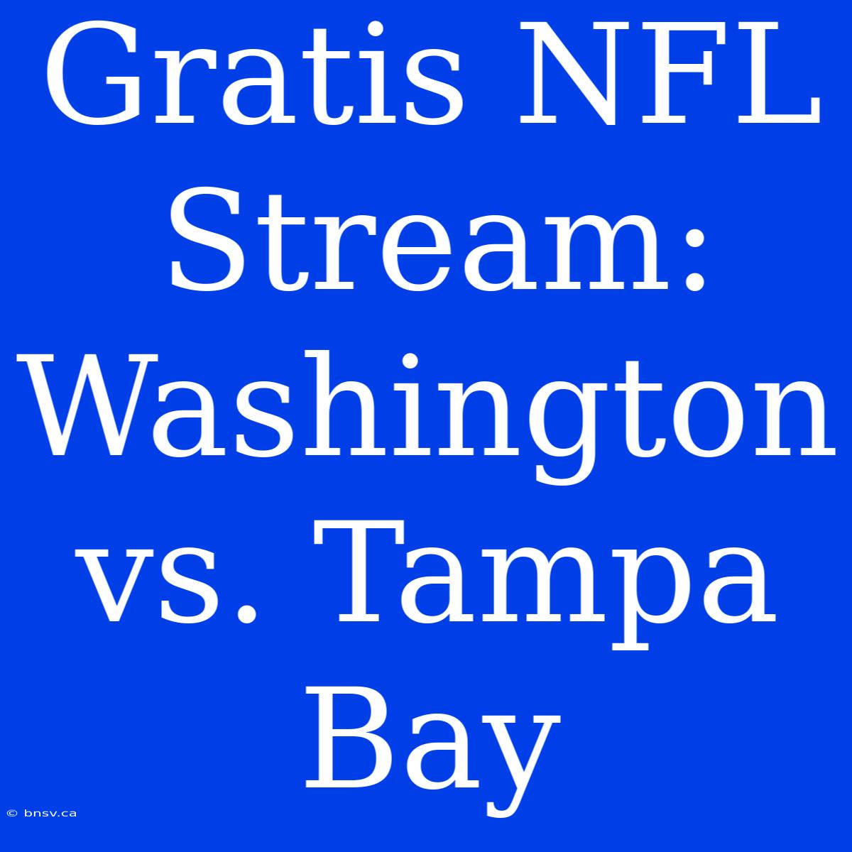 Gratis NFL Stream: Washington Vs. Tampa Bay