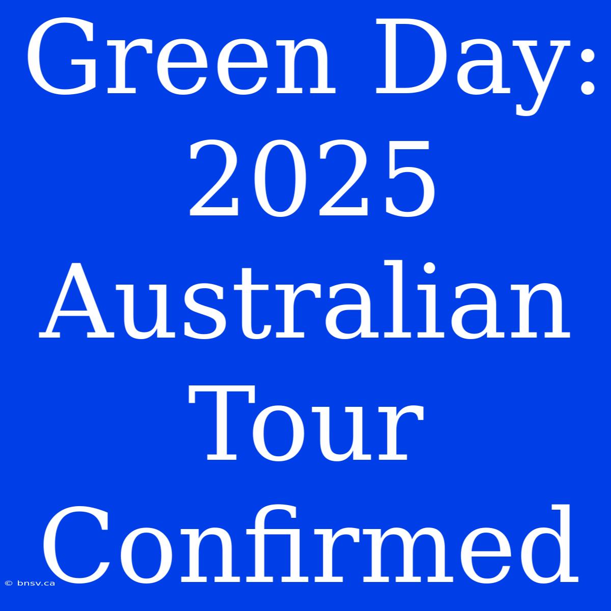 Green Day: 2025 Australian Tour Confirmed