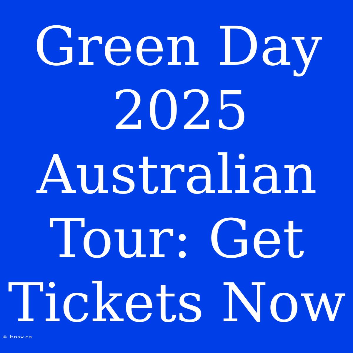 Green Day 2025 Australian Tour: Get Tickets Now