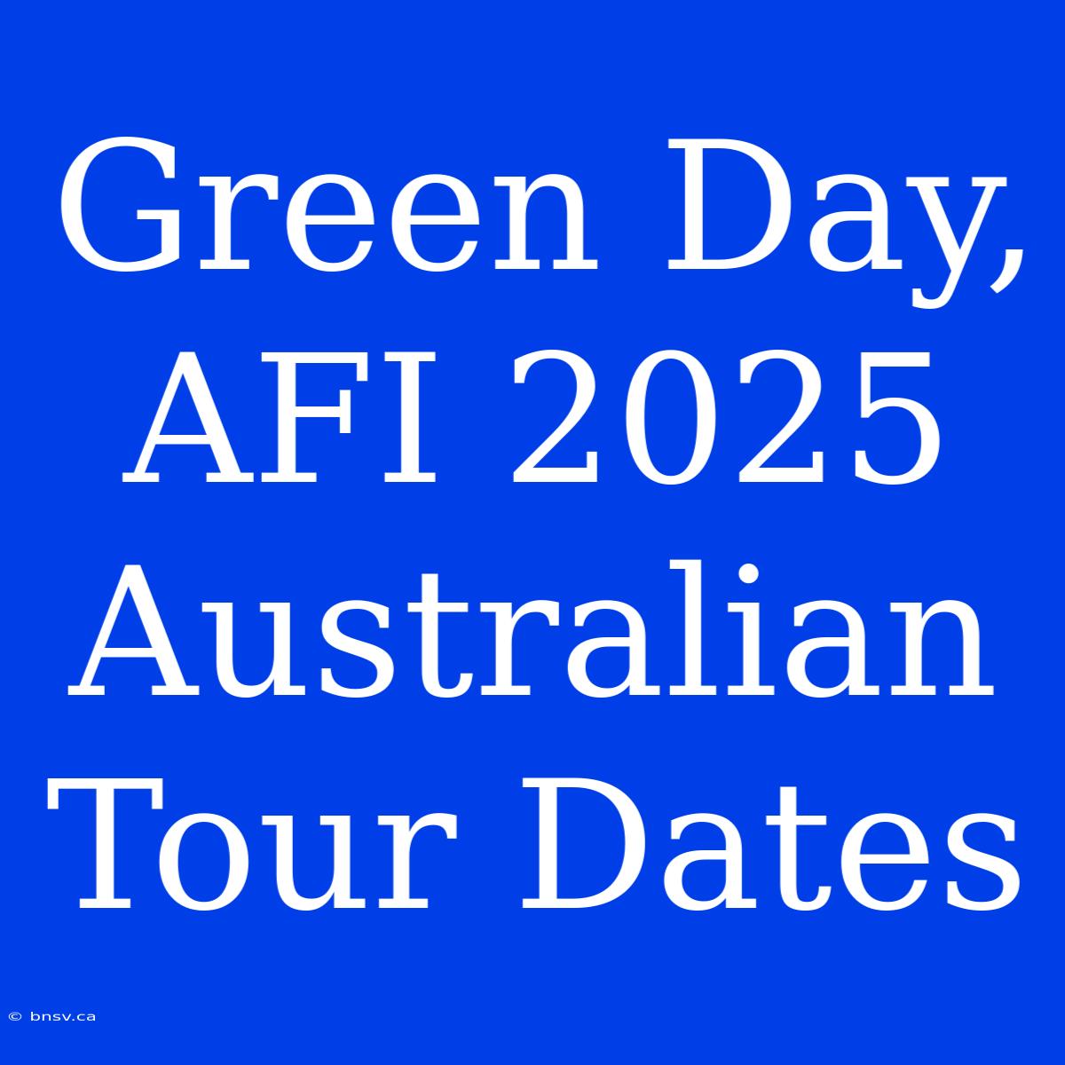 Green Day, AFI 2025 Australian Tour Dates