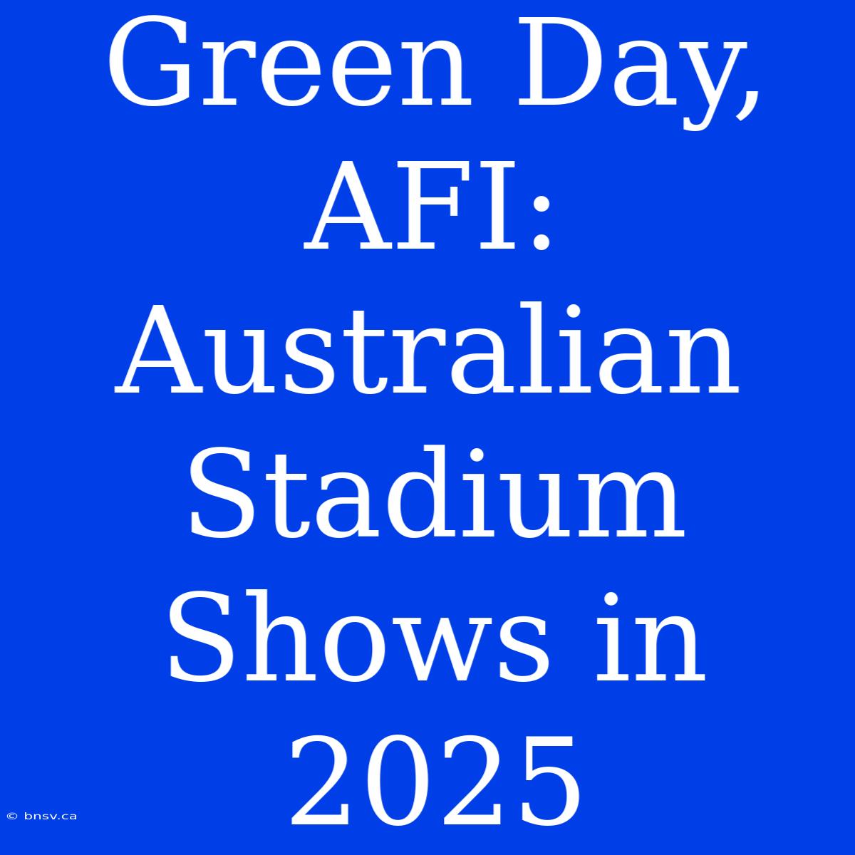 Green Day, AFI: Australian Stadium Shows In 2025