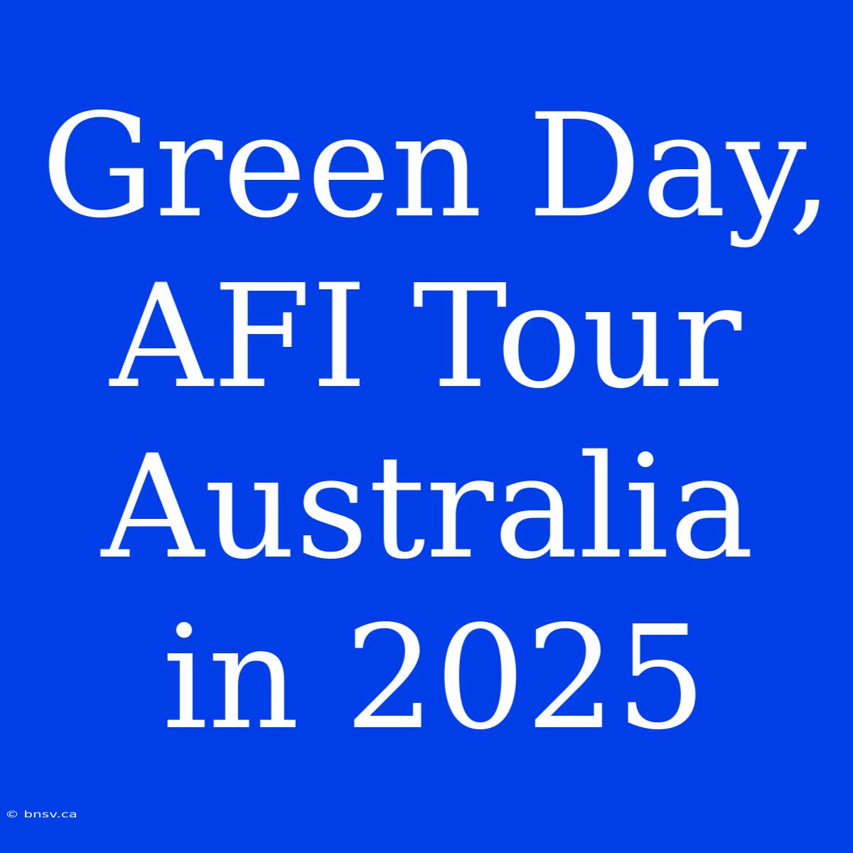 Green Day, AFI Tour Australia In 2025