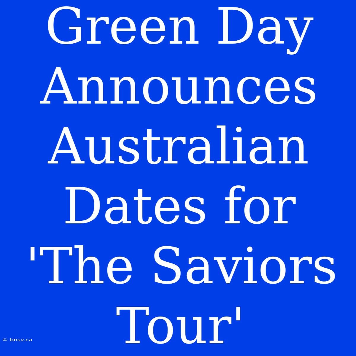 Green Day Announces Australian Dates For 'The Saviors Tour'