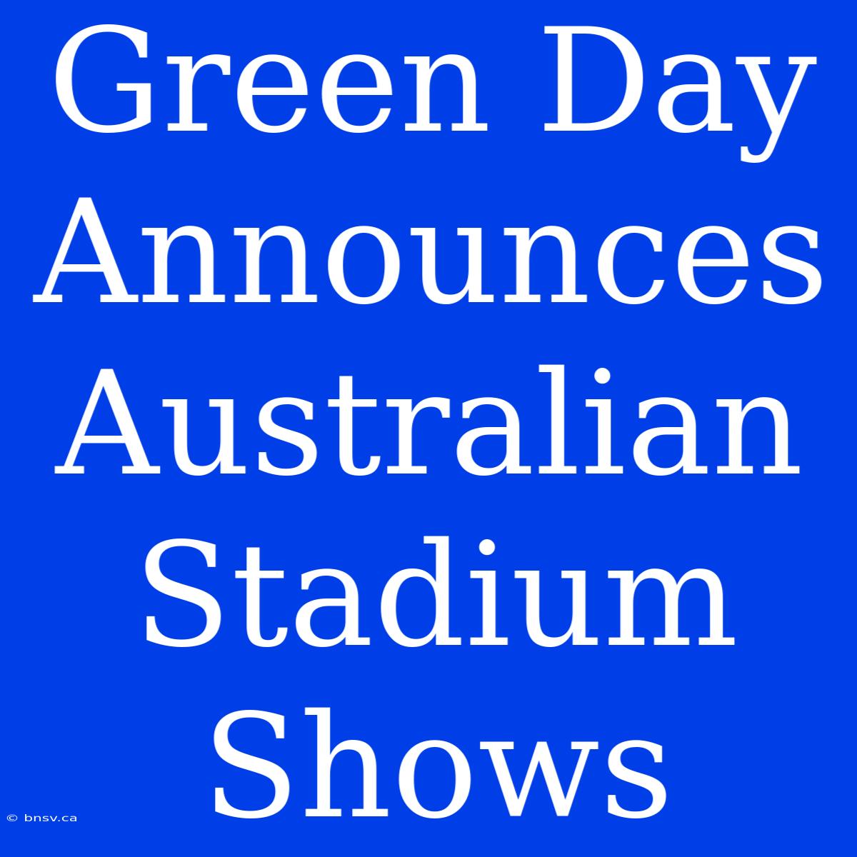 Green Day Announces Australian Stadium Shows